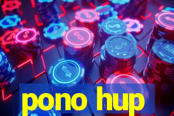 pono hup